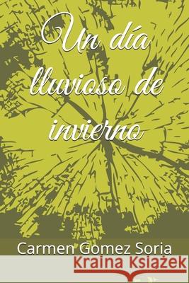 Un día lluvioso de invierno Carmen Gomez Soria 9781689902861 Independently Published - książka