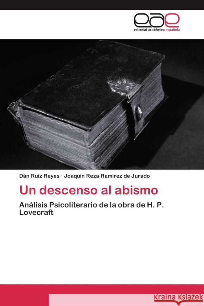 Un descenso al abismo : Análisis Psicoliterario de la obra de H. P. Lovecraft Ruiz Reyes, Dán; Reza Ramírez de Jurado, Joaquín 9783659045950 Editorial Académica Española - książka