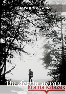 Un destin perdu Alexandre Facl? 9782322520039 Bod - Books on Demand - książka