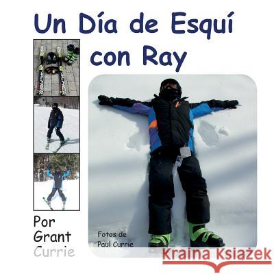 Un Dia de Esqui Con Ray Grant Currie Paul Currie 9780997931778 Amity Publications - książka