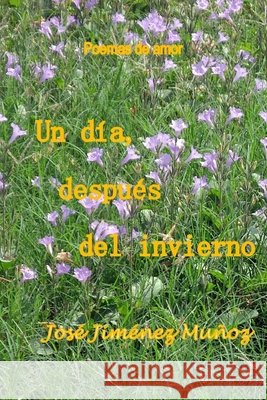 Un día, después del invierno: Poemas de amor José Jiménez Muñoz 9798464648081 Independently Published - książka