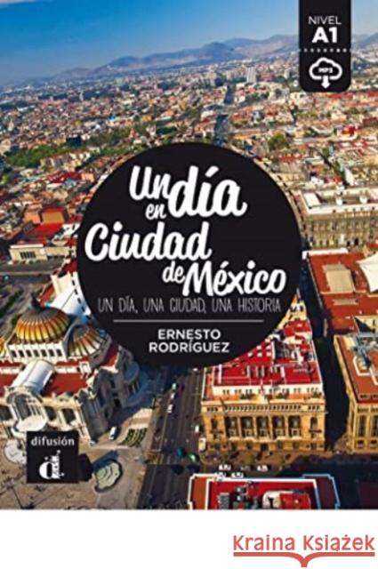 Un dia en Ciudad de Mexico Rodriguez, Ernesto 9788416657452 Difusion Centro de Investigacion y Publicacio - książka
