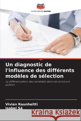 Un diagnostic de l'influence des différents modèles de sélection Raunheitti, Vivian, Sá, Isabel 9786207835928 Editions Notre Savoir - książka