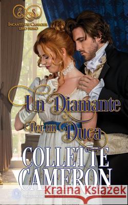 Un Diamante Per un Duca Collette Cameron 9781950387397 Blue Rose Romance LLC - książka