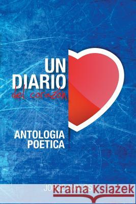 Un Diario Del Corazon Avalos Delgadillo, Jorge 9781463381028 Palibrio - książka