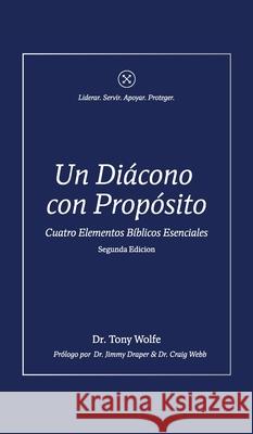 Un Di?cono con Prop?sito: Cuatro Elementos B?blicos Esenciales Tony Wolfe 9781955295680 Baptist Courier - książka