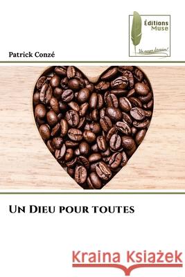 Un Dieu pour toutes Conzé, Patrick 9786207812417 Éditions Muse - książka