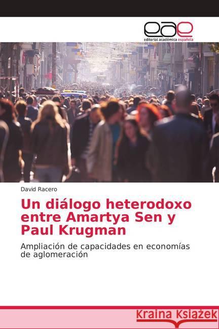 Un diálogo heterodoxo entre Amartya Sen y Paul Krugman : Ampliacio n de capacidades en economi as de aglomeracio n Racero, David 9786202151580 Editorial Académica Española - książka