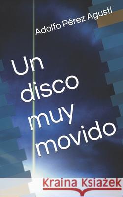 Un disco muy movido Adolfo Perez Agusti   9798837278211 Independently Published - książka
