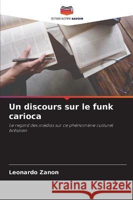 Un discours sur le funk carioca Leonardo Zanon 9786205834060 Editions Notre Savoir - książka