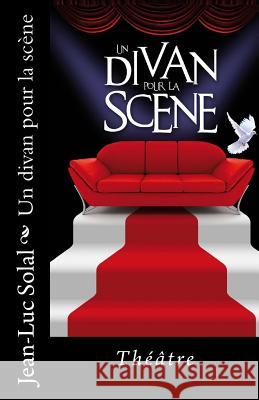 Un divan pour la scene Solal, Jean-Luc 9781517090333 Createspace - książka