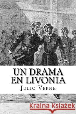 Un Drama en Livonia (Spanish) Edition Verne, Julio 9781548868758 Createspace Independent Publishing Platform - książka