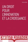 Un droit pour l'innovation et la croissance Kohmann, Mathieu 9782364080973 Fondation Pour L'Innovation Politique - Fonda