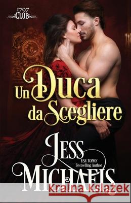 Un duca da scegliere Jess Michaels Isabella Nanni 9781947770423 Passionate Pen LLC - książka