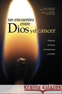 Un Encuentro Entre Dios Y El Cáncer Eib, Lynn 9781414367415 Tyndale House Publishers - książka