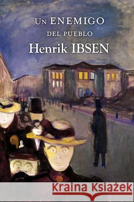 Un enemigo del pueblo Ibsen, Henrik 9781519648662 Createspace Independent Publishing Platform - książka