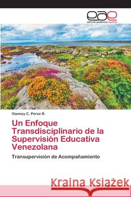 Un Enfoque Transdisciplinario de la Supervisión Educativa Venezolana Pérez R., Vianney C. 9783659066085 Editorial Academica Espanola - książka