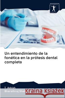 Un entendimiento de la fonética en la prótesis dental completa Ashish, T. 9786200868077 Sciencia Scripts - książka