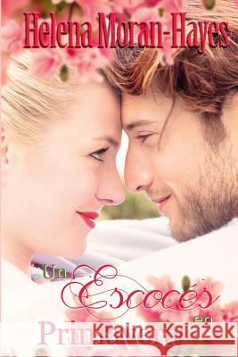 Un Escoces en Primavera Moran-Hayes, Helena 9781511808323 Createspace Independent Publishing Platform - książka