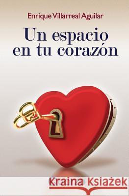 Un espacio en tu corazon Villarreal Aguilar, Enrique 9781500395094 Createspace - książka