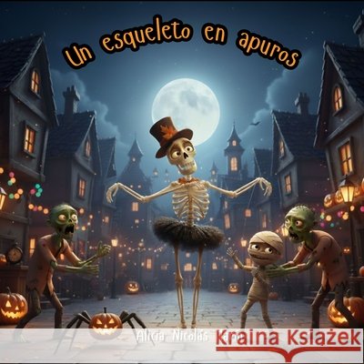 Un esqueleto en apuros Pérez Beltran, Jose Antonio, Nicolás Marin, Alicia 9798269778426 Independently Published - książka