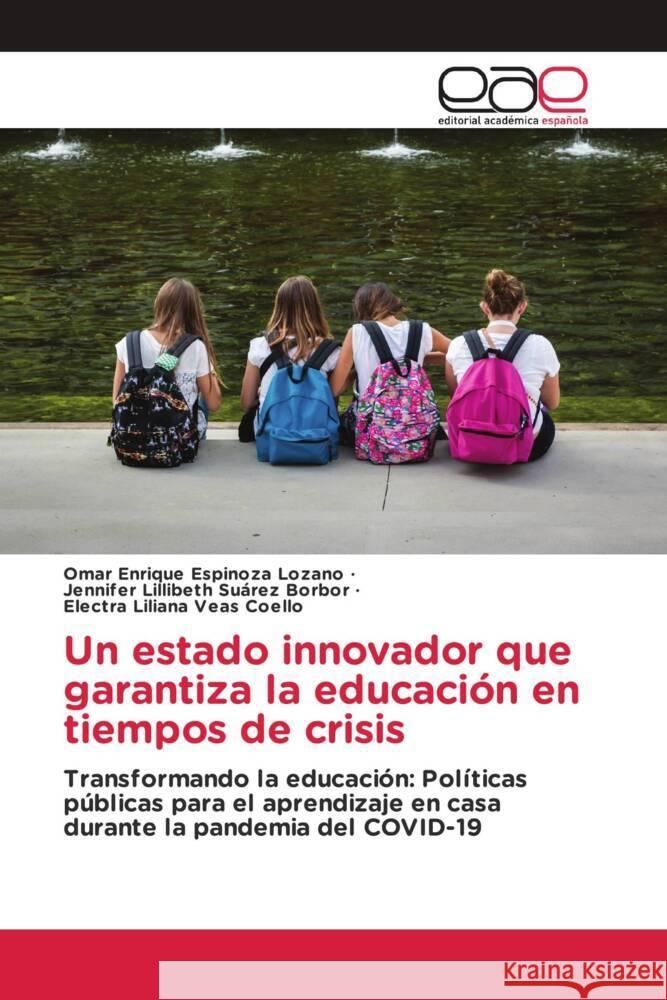 Un estado innovador que garantiza la educación en tiempos de crisis Espinoza Lozano, Omar Enrique, Suárez Borbor, Jennifer Lillibeth, Veas Coello, Electra Liliana 9786202136990 Editorial Académica Española - książka