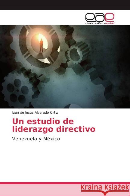 Un estudio de liderazgo directivo : Venezuela y México Alvarado Ortiz, Juan de Jesús 9783841760593 Editorial Académica Española - książka