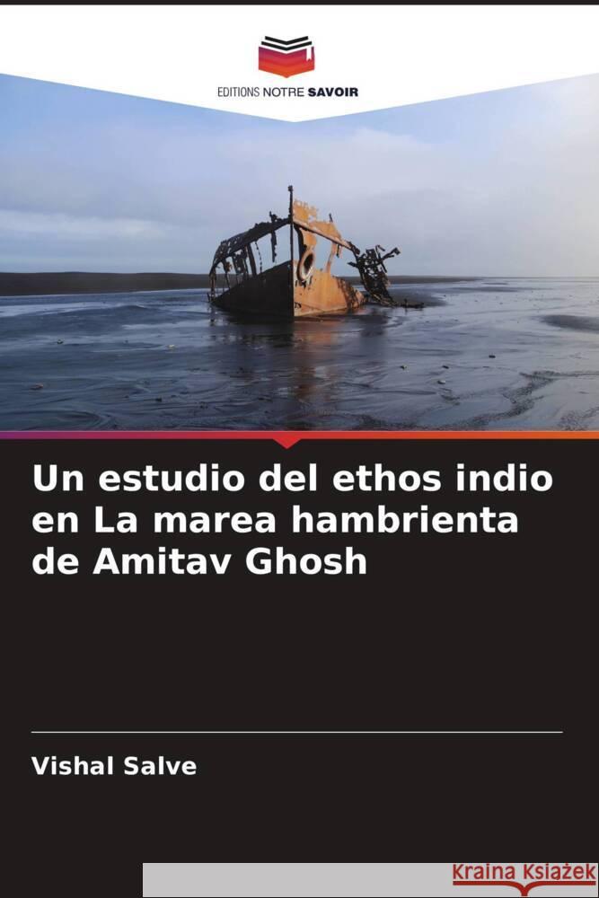 Un estudio del ethos indio en La marea hambrienta de Amitav Ghosh Salve, Vishal 9786205085264 Editions Notre Savoir - książka