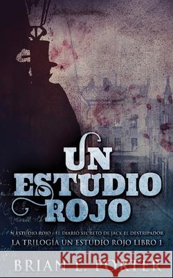 Un Estudio Rojo - El Diario Secreto de Jack el Destripador Brian L Porter 9784867472316 Next Chapter Circle - książka