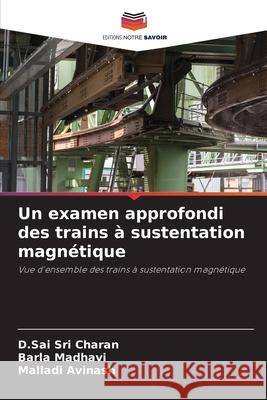 Un examen approfondi des trains à sustentation magnétique Charan, D.Sai Sri, Madhavi, Barla, Avinash, Malladi 9786206764373 Editions Notre Savoir - książka