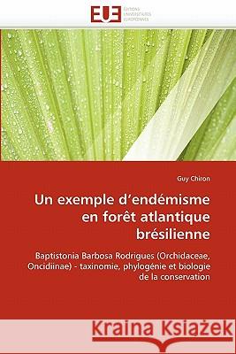 Un Exemple d''endémisme En Forèt Atlantique Brésilienne Chiron-G 9786131561283 Editions Universitaires Europeennes - książka