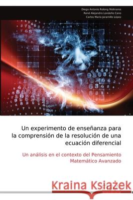 Un experimento de ense?anza para la comprensi?n de la resoluci?n de una ecuaci?n diferencial Diego Antonio Rolong Molinares 9789999325158 Eliva Press - książka