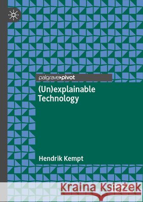 (Un)Explainable Technology Hendrik Kempt 9783031680977 Palgrave MacMillan - książka