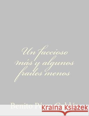 Un faccioso más y algunos frailes menos Perez Galdos, Benito 9781484897010 Createspace - książka