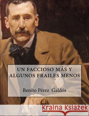 un faccioso más y algunos frailes menos Perez Galdos, Benito 9781523487134 Createspace Independent Publishing Platform - książka