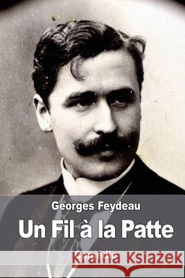Un Fil à la Patte Feydeau, Georges 9781539425670 Createspace Independent Publishing Platform - książka