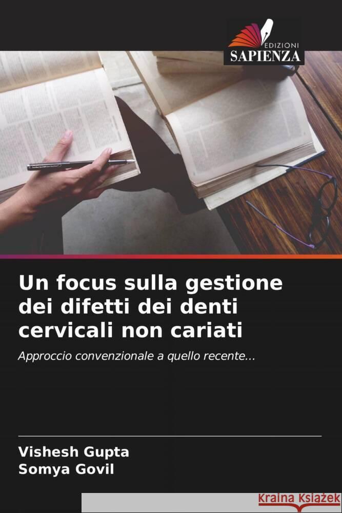 Un focus sulla gestione dei difetti dei denti cervicali non cariati Gupta, Vishesh, Govil, Somya 9786204504902 Edizioni Sapienza - książka