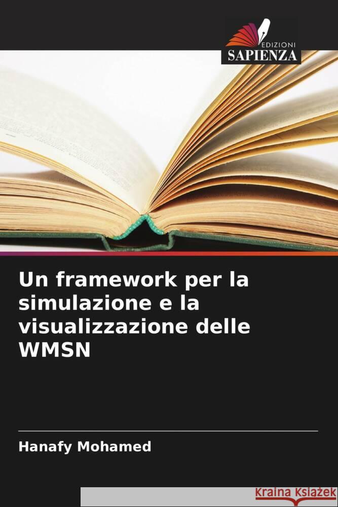 Un framework per la simulazione e la visualizzazione delle WMSN Mohamed, Hanafy 9786206363729 Edizioni Sapienza - książka