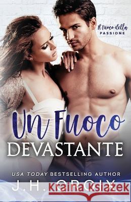 Un Fuoco Devastante Jh Croix   9781954034259 Frisky Fox Publishing, LLC - książka