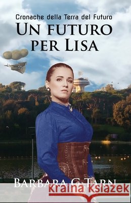 Un futuro per Lisa (Cronache della Terra del Futuro) G. Tarn, Barbara 9798251917567 Independently Published - książka