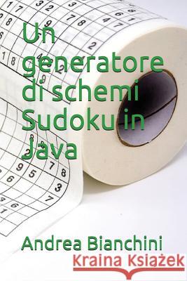 Un Generatore Di Schemi Sudoku in Java Andrea Bianchini 9781977053978 Independently Published - książka
