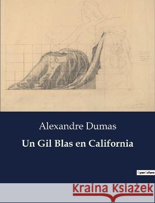 Un Gil Blas en California Alexandre Dumas   9791041813247 Culturea - książka