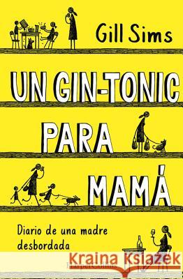 Un Gin-Tonic Para Mamá (Why Mommy Drinks - Spanish Edition) Sims, Gill 9788491392408 HarperCollins - książka