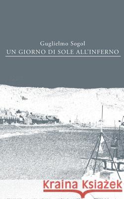 Un giorno di sole all'inferno Sogol, Guglielmo 9781364035471 Blurb - książka