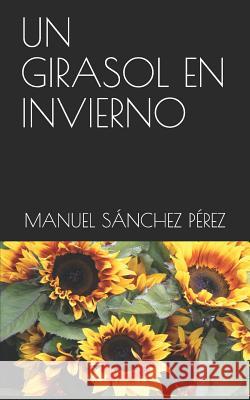 Un Girasol En Invierno Manuel Sanche 9781090824806 Independently Published - książka
