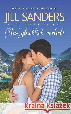 (Un-)glucklich verliebt Anna Drago Jill Sanders  9798397308632 Independently Published - książka