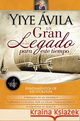 Un Gran Legado Para Este Tiempo - Tomo 4 Ávila, Yiye 9780789925411 Unilit - książka