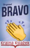 Un grand Bravo: Taille M (12,7x20cm) Pialat, Thibaut 9781986122399 Createspace Independent Publishing Platform