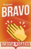 Un grand Bravo: Taille M (12,7x20cm) Pialat, Thibaut 9781986123129 Createspace Independent Publishing Platform