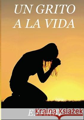 Un Grito a la Vida E. Larby 9789403752761 Particular Books - książka